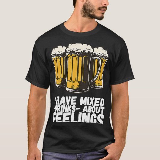 I Have Mixed Drinks About Feelings 1 Tシャツ (正面)