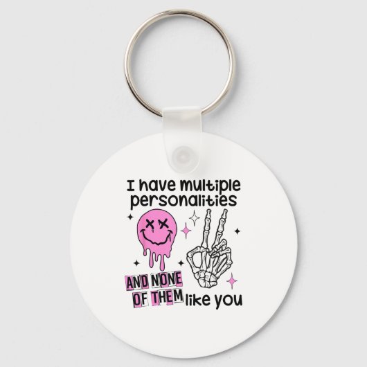 I Have Multiple Ities And None Of Them Like You  キーホルダー (正面)