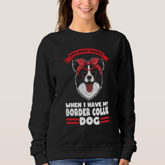 I have my Border Collie dog Border Collie スウェットシャツ (正面)