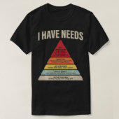 I Have Needs Psychology Psychologist Funny Apparel Tシャツ (デザイン正面)