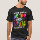 I Have Neither The Time Nor The Crayons  Sarcastic Tシャツ (正面)