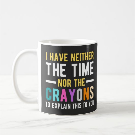 i have neither the time nor the crayons to explain コーヒーマグカップ (左)