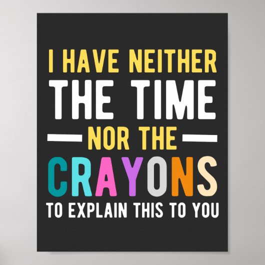 i have neither the time nor the crayons to explain ポスター (正面)