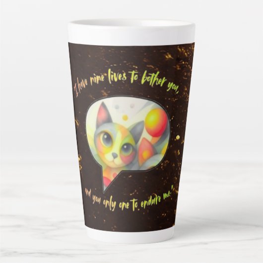 I have nine lives to bother you, and you only one カフェラテマグ (正面)
