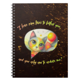  I have nine lives to bother you, and you only one ノートブック