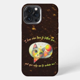  I have nine lives to bother you, and you only one iPhone 13 Pro Maxケース