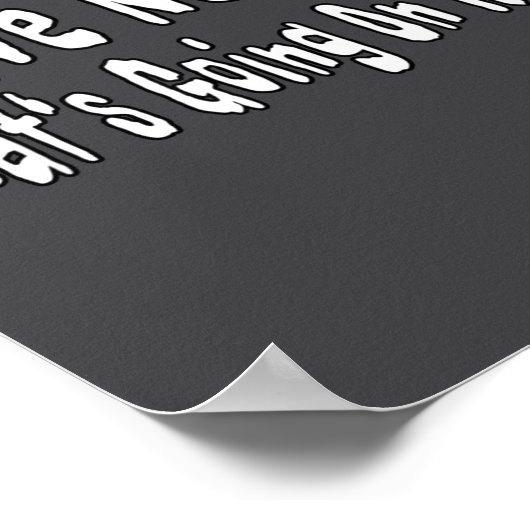 I Have No Clue What's Going On Here Funny Quotes  ポスター (角)