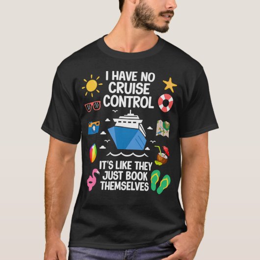 I Have No Control On A Cruise They Book Themselves Tシャツ (正面)