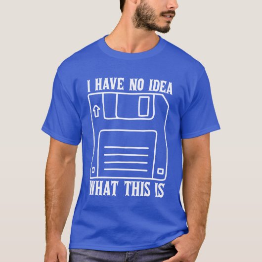 I Have No Idea Whathis Is 70s 80s Catchphrase gift Tシャツ (正面)