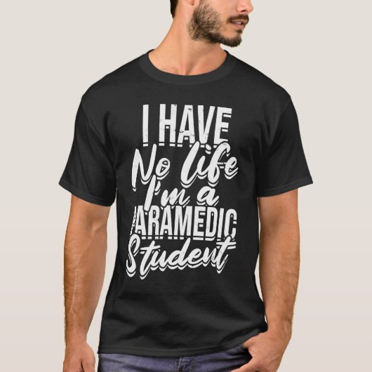 I have no life I'm a paramedic student  First Aid  Tシャツ (正面)