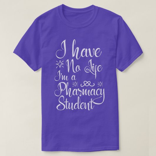 I Have no Life Ix27m a PharmD Student 1 Tシャツ (デザイン正面)