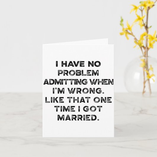 I Have No Problem Admitting When I'm Wrong Like Th カード (黄色い花)