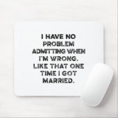 I Have No Problem Admitting When I'm Wrong Like Th マウスパッド (マウス)
