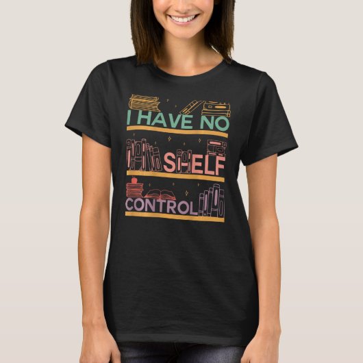 I Have No Shelf Control Abibliophobia Bookworm On Tシャツ (正面)