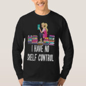 I Have No Shelf Control  Book Readers Tシャツ (正面)