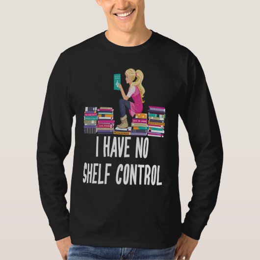 I Have No Shelf Control  Book Readers Tシャツ (正面)