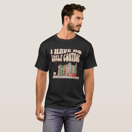 I have No Shelf Control Bookworm Book Reading 2 Tシャツ (正面フル)