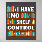 I Have No Shelf Control Funny Library Reading Love ポスター (正面)