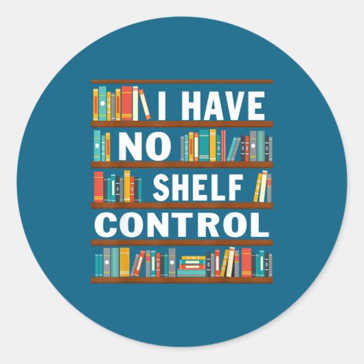 I Have No Shelf Control Funny Library Reading Love ラウンドシール (正面)