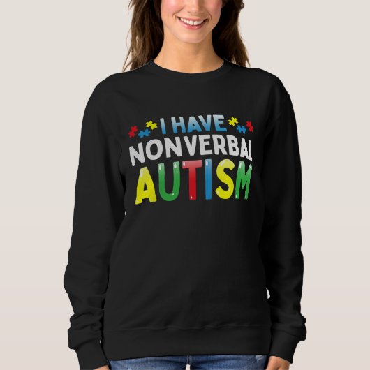 I Have Nonverbal Autism Awareness Safety Communica スウェットシャツ (正面)