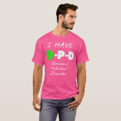 I Have O-P-D Obsessive Pickleball Disorder Tシャツ (正面フル)
