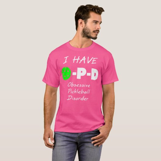 I Have O-P-D Obsessive Pickleball Disorder Tシャツ (正面フル)