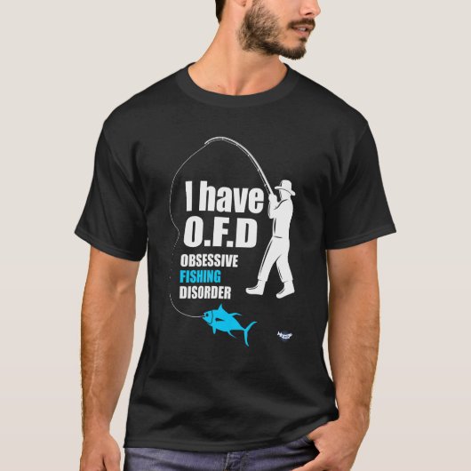 I Have Ofd Obsessive Fishing Disorder Fishing Tシャツ (正面)