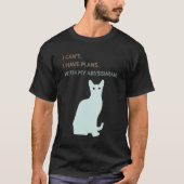 I Have Plans With My Abyssinian Cat Tシャツ (正面)