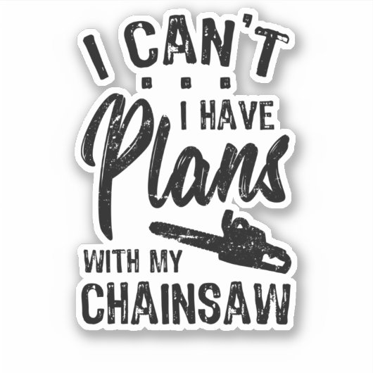 I Have Plans WIth My Chainsaw シール (正面)