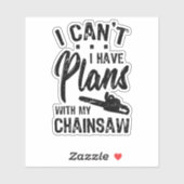 I Have Plans WIth My Chainsaw シール (シート)