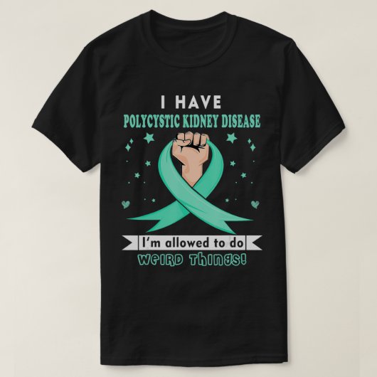 I have Polycystic Kidney Disease Awareness  Tシャツ (デザイン正面)