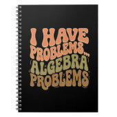 I Have Problems Algebra Problems Math Teacher Gift ノートブック (正面)