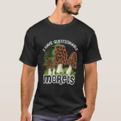I have questionable Morels  Mushroom Hunter Huntin Tシャツ (正面)