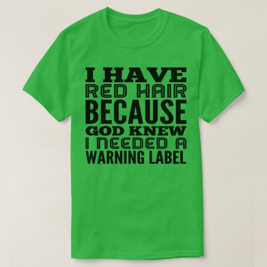 I HAVE RED HAIR 1 Tシャツ (デザイン正面)