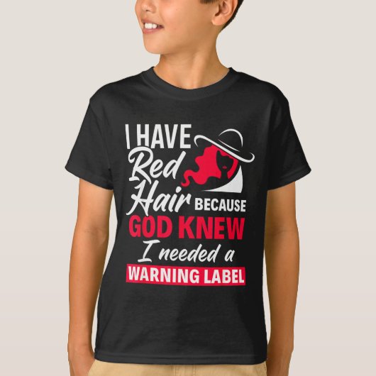 I Have Red Hair Because God Knew Funny Redhead  Tシャツ (正面)