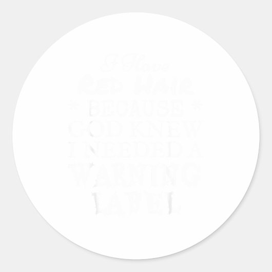 I Have Red Hair Because God Knew I Needed A Warnin ラウンドシール (正面)