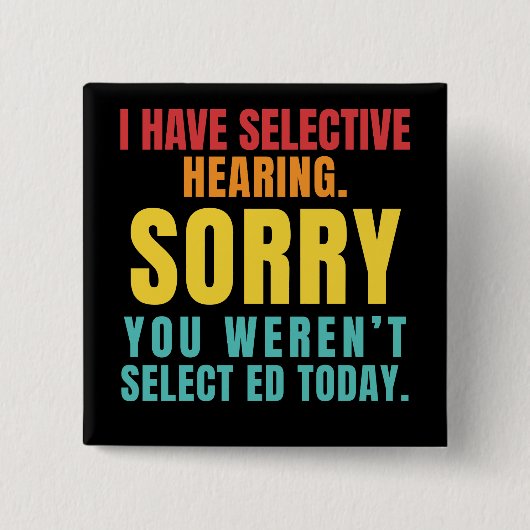 I Have Selective Hearing Funny Sarcastic Dad Joke 缶バッジ (正面)