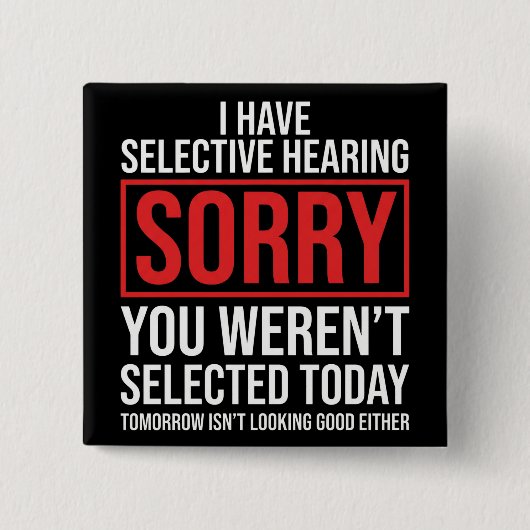 I Have Selective Hearing Funny Sarcastic Dad Joke 缶バッジ (正面)