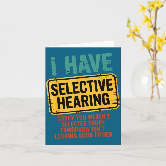 I Have Selective Hearing You Werent Selected Today カード (黄色い花)