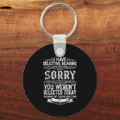 I Have Selective Hearing You Werent Selected Today キーホルダー (正面)