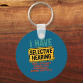 I Have Selective Hearing You Werent Selected Today キーホルダー (正面)