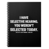 I Have Selective Hearing You Werent Selected Today ノートブック (正面)