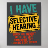 I Have Selective Hearing You Werent Selected Today ポスター (正面)
