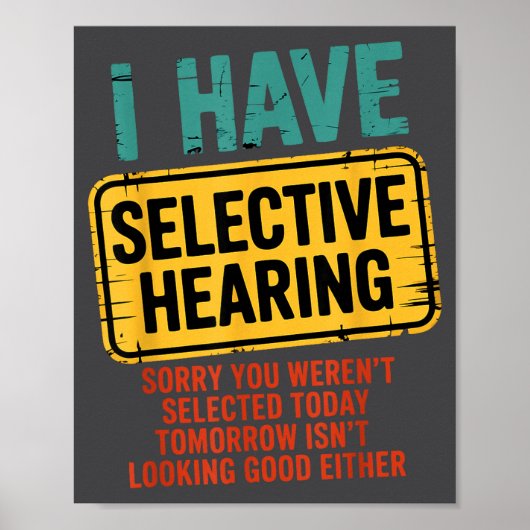 I Have Selective Hearing You Werent Selected Today ポスター (正面)
