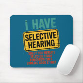 I Have Selective Hearing You Werent Selected Today マウスパッド (マウス)