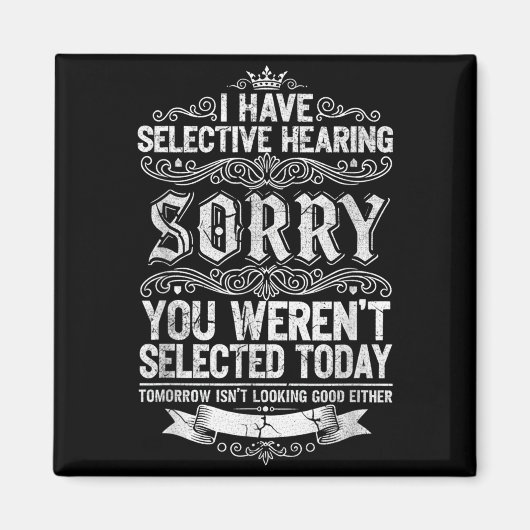 I Have Selective Hearing You Werent Selected Today マグネット (正面)