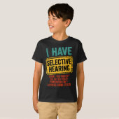 I Have Selective Hearing You Werent Selected Today Tシャツ (正面フル)