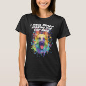I Have Sharp Hearing for Chip Bags  German Shepher Tシャツ (正面)