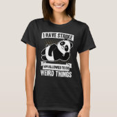 I Have Stroke I m Allowed to Do Weird Things  Pand Tシャツ (正面)