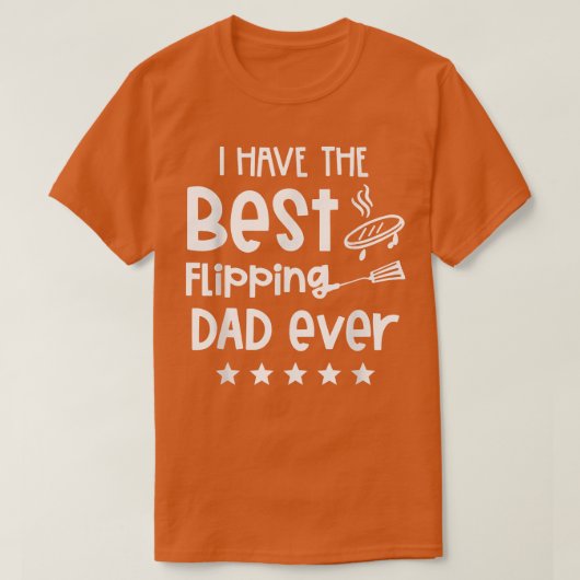 I Have The Best Flipping Dad Ever Tシャツ (デザイン正面)